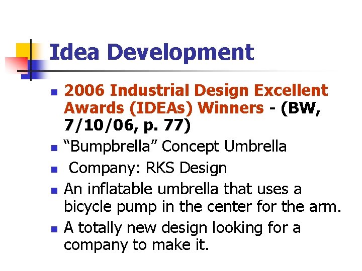 Idea Development n n n 2006 Industrial Design Excellent Awards (IDEAs) Winners - (BW,