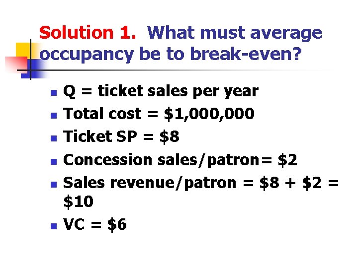 Solution 1. What must average occupancy be to break-even? n n n Q =