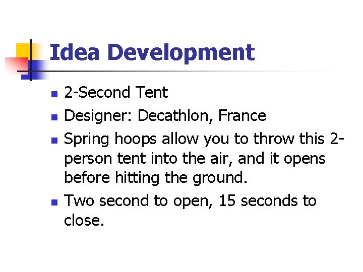 Idea Development n n 2 -Second Tent Designer: Decathlon, France Spring hoops allow you