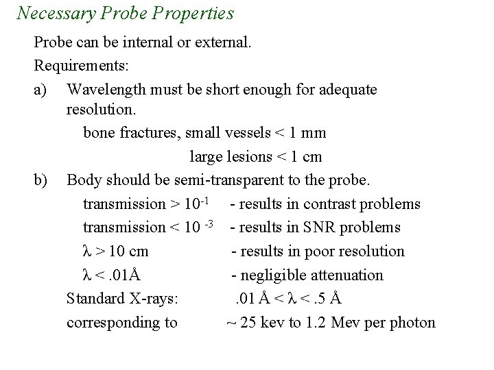 Necessary Probe Properties Probe can be internal or external. Requirements: a) Wavelength must be Necessary Probe Properties Probe can be internal or external. Requirements: a) Wavelength must be