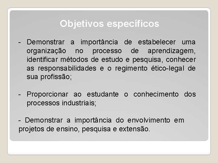 Objetivos específicos - Demonstrar a importância de estabelecer uma organização no processo de aprendizagem,