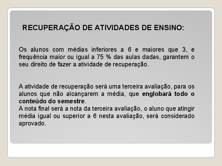 RECUPERAÇÃO DE ATIVIDADES DE ENSINO: Os alunos com médias inferiores a 6 e maiores