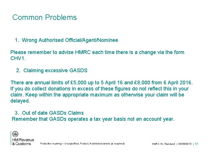 Common Problems 1. Wrong Authorised Official/Agent/Nominee Please remember to advise HMRC each time