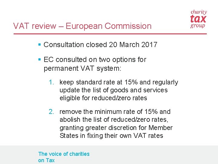 VAT review – European Commission § Consultation closed 20 March 2017 § EC consulted