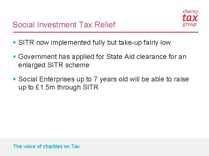 Social Investment Tax Relief § SITR now implemented fully but take-up fairly low §