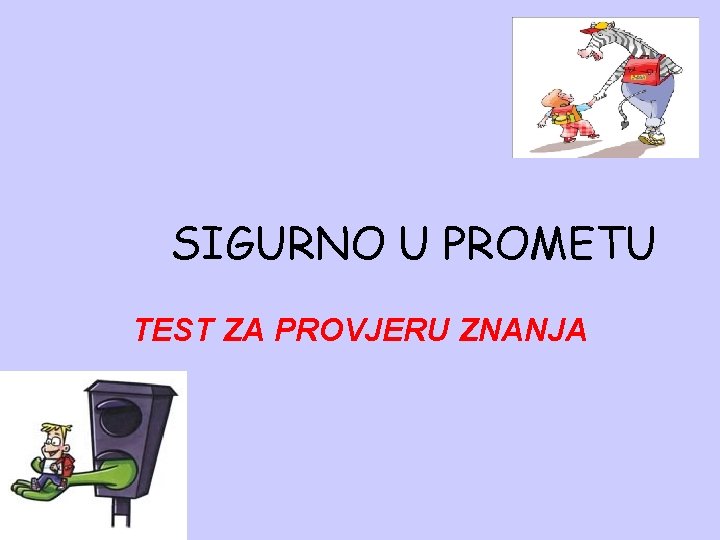 SIGURNO U PROMETU TEST ZA PROVJERU ZNANJA 