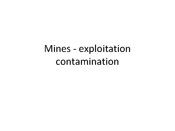 Mines - exploitation contamination 