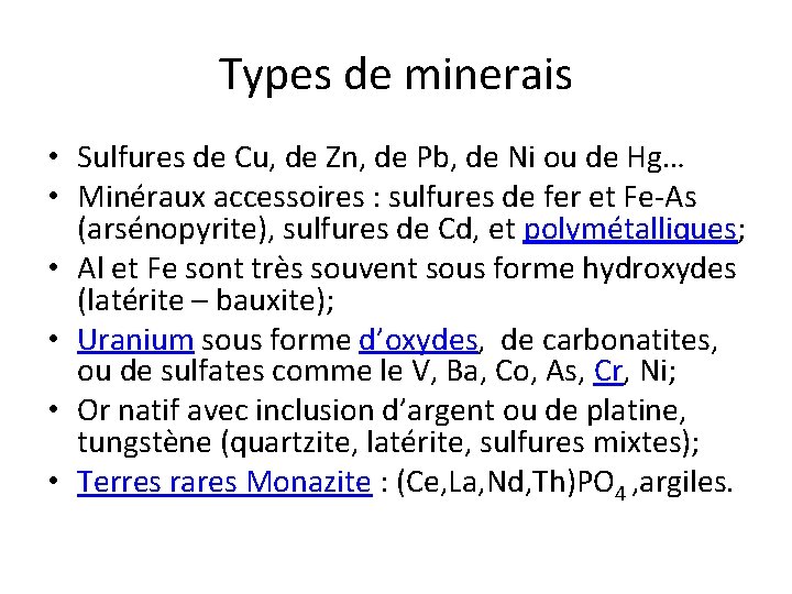 Types de minerais • Sulfures de Cu, de Zn, de Pb, de Ni ou