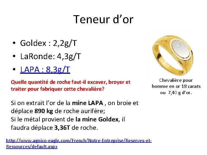 Teneur d’or • Goldex : 2, 2 g/T • La. Ronde: 4, 3 g/T