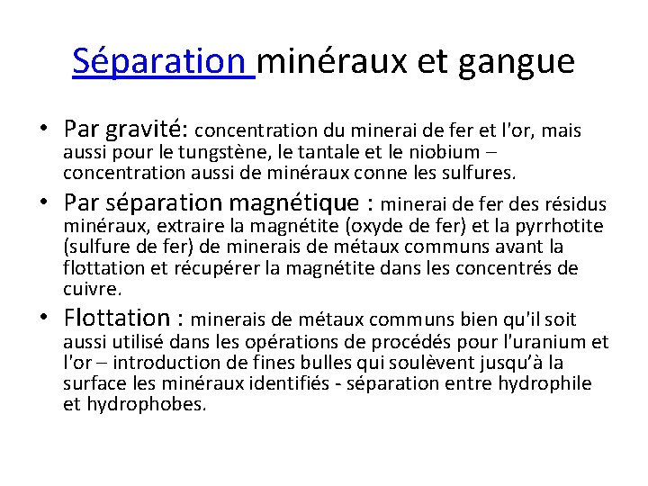 Séparation minéraux et gangue • Par gravité: concentration du minerai de fer et l'or,