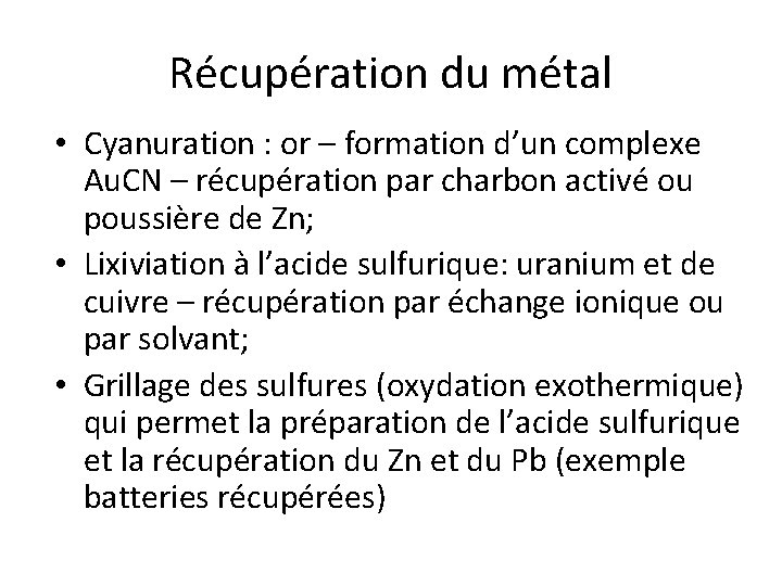 Récupération du métal • Cyanuration : or – formation d’un complexe Au. CN –