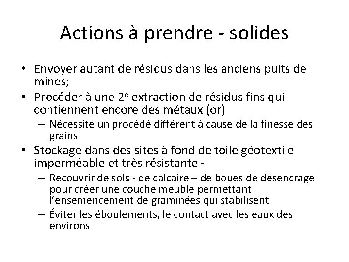 Actions à prendre - solides • Envoyer autant de résidus dans les anciens puits