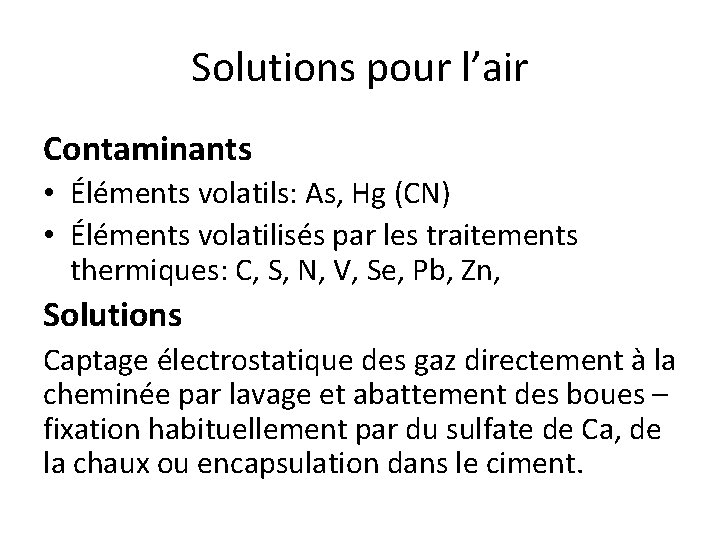 Solutions pour l’air Contaminants • Éléments volatils: As, Hg (CN) • Éléments volatilisés par