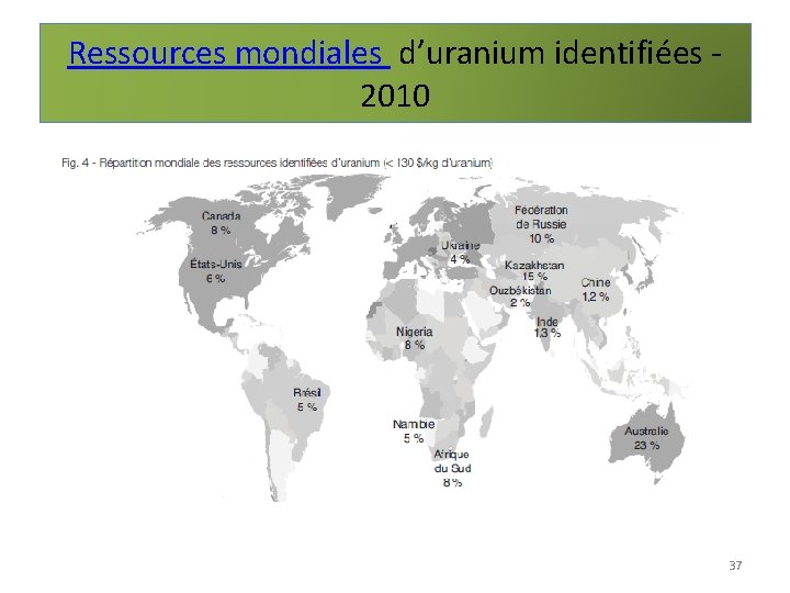 Ressources mondiales d’uranium identifiées - 2010 37 