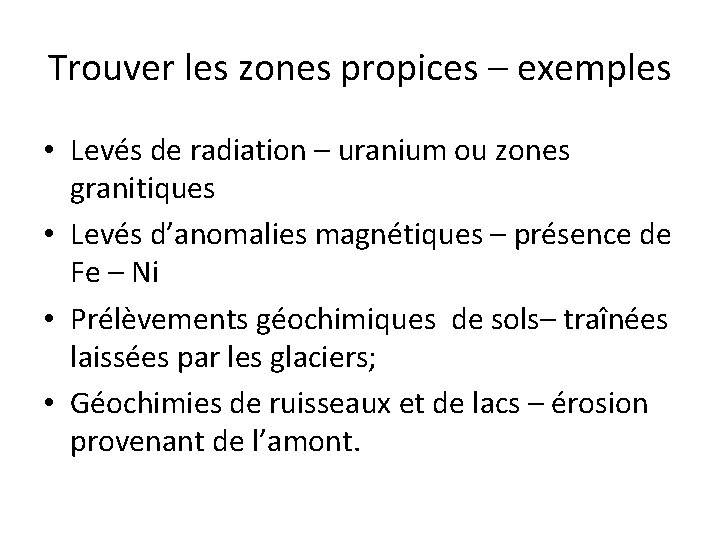 Trouver les zones propices – exemples • Levés de radiation – uranium ou zones