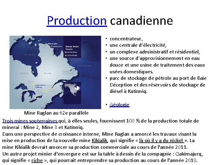 Production canadienne concentrateur, une centrale d’électricité, un complexe administratif et résidentiel, une source d’approvisionnement