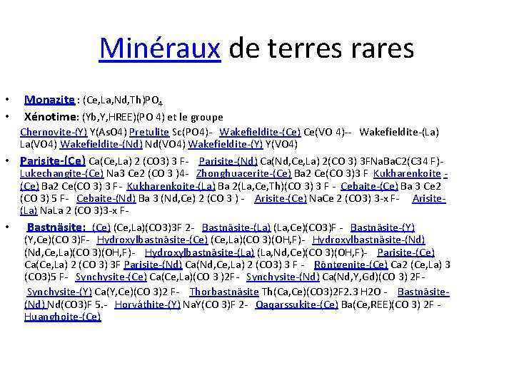 Minéraux de terres rares • • Monazite : (Ce, La, Nd, Th)PO 4 Xénotime: