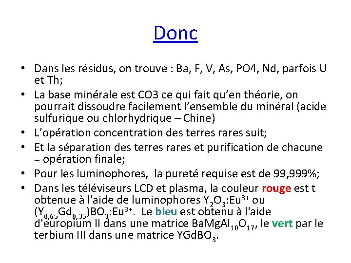 Donc • Dans les résidus, on trouve : Ba, F, V, As, PO 4,