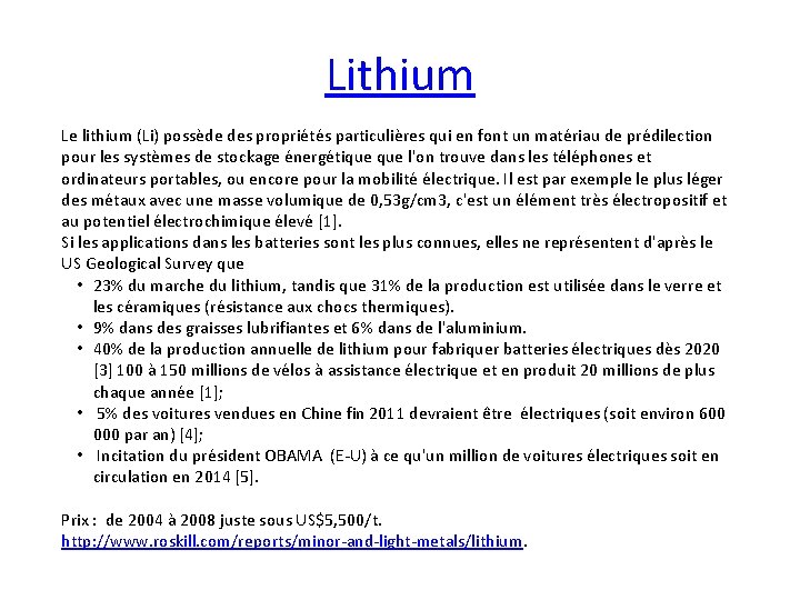 Lithium Le lithium (Li) possède des propriétés particulières qui en font un matériau de