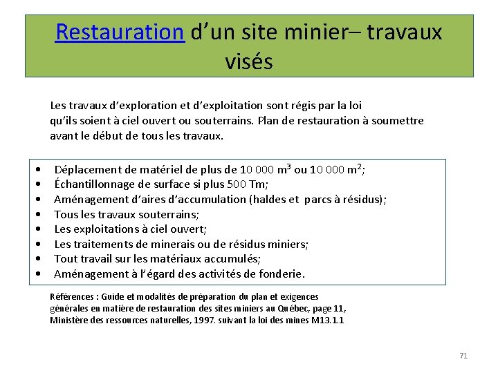 Restauration d’un site minier– travaux visés Les travaux d’exploration et d’exploitation sont régis par