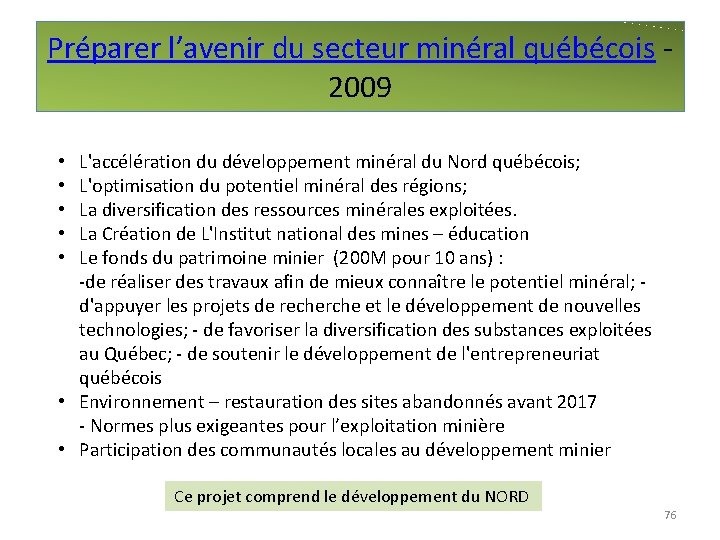 Préparer l’avenir du secteur minéral québécois - 2009 L'accélération du développement minéral du Nord
