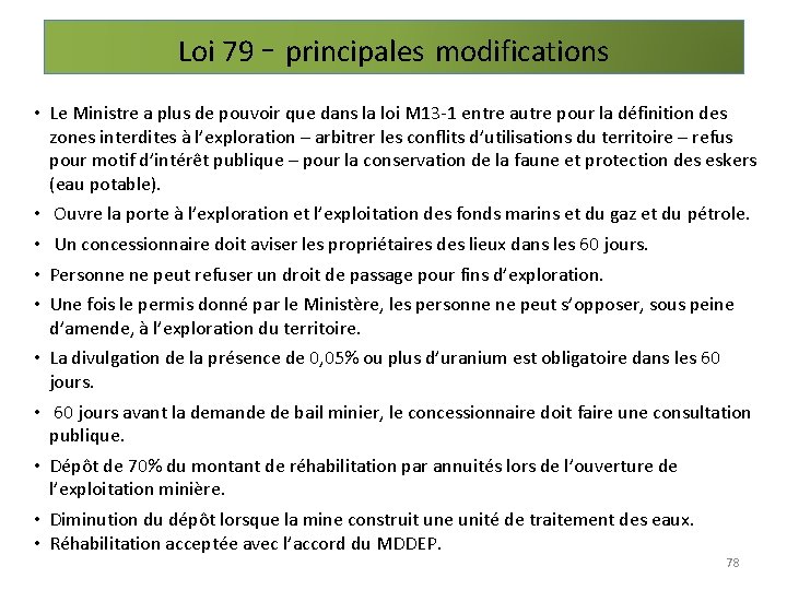 Loi 79 - principales modifications • Le Ministre a plus de pouvoir que dans