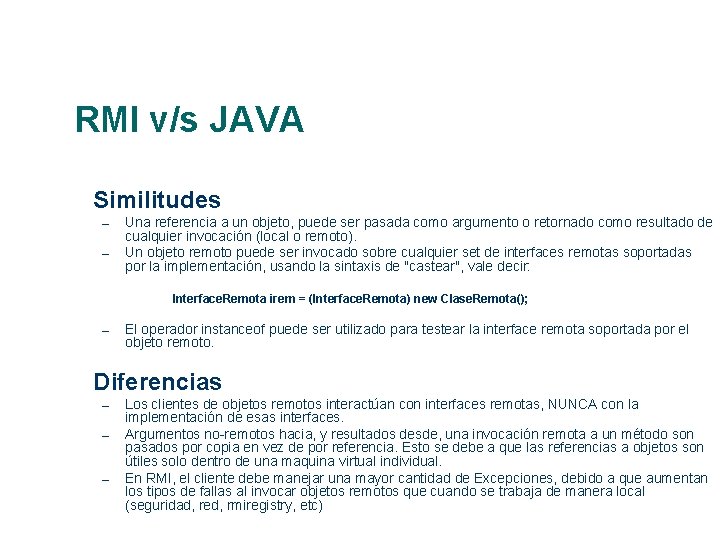 RMI v/s JAVA Similitudes – – Una referencia a un objeto, puede ser pasada