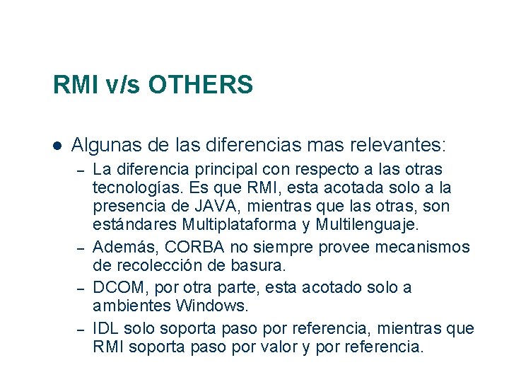 RMI v/s OTHERS Algunas de las diferencias mas relevantes: – – La diferencia principal