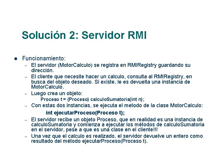 Solución 2: Servidor RMI Funcionamiento: – – – El servidor (Motor. Calculo) se registra