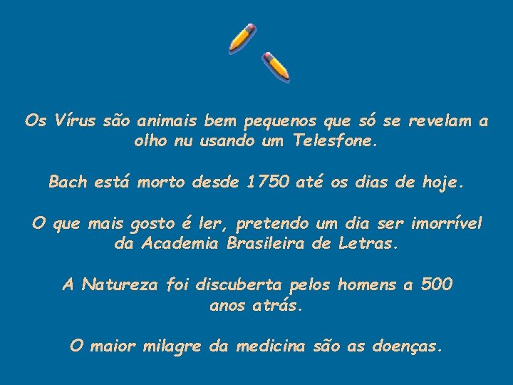 Os Vírus são animais bem pequenos que só se revelam a olho nu usando