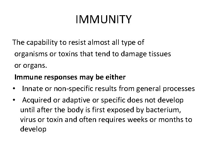 IMMUNITY The capability to resist almost all type of organisms or toxins that tend