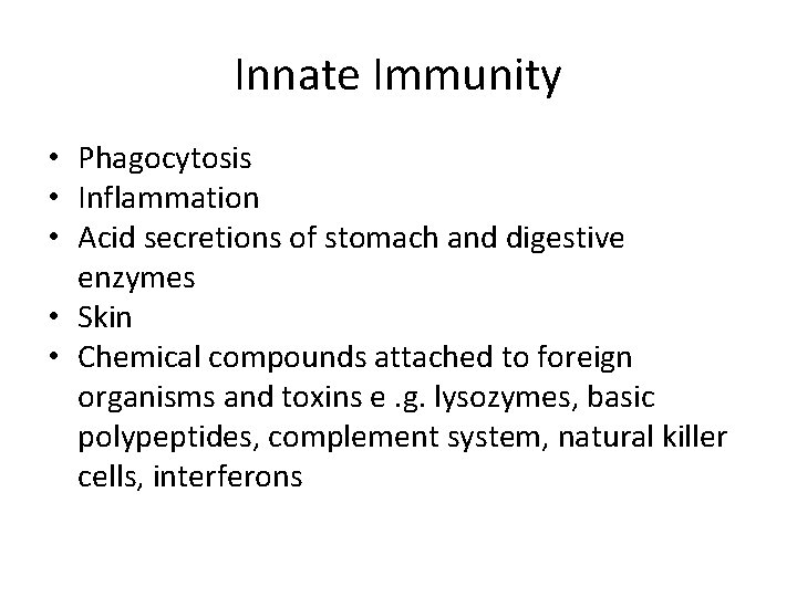 Innate Immunity • Phagocytosis • Inflammation • Acid secretions of stomach and digestive enzymes
