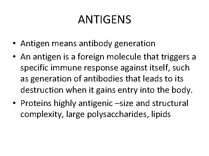 ANTIGENS • Antigen means antibody generation • An antigen is a foreign molecule that