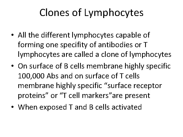 Clones of Lymphocytes • All the different lymphocytes capable of forming one specifity of