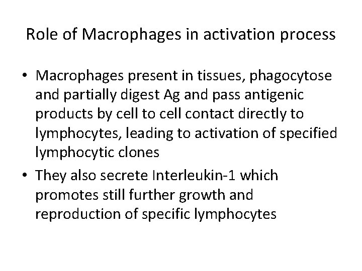 Role of Macrophages in activation process • Macrophages present in tissues, phagocytose and partially