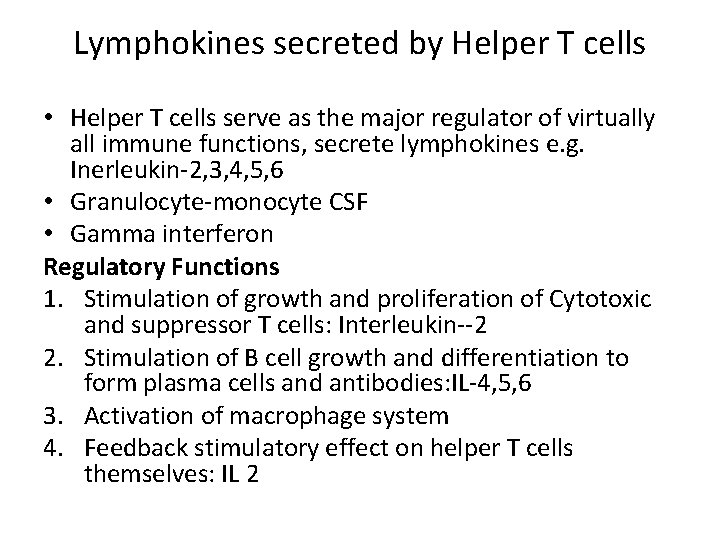 Lymphokines secreted by Helper T cells • Helper T cells serve as the major