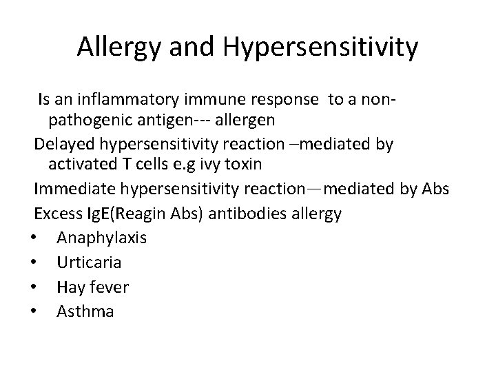 Allergy and Hypersensitivity Is an inflammatory immune response to a nonpathogenic antigen--- allergen Delayed