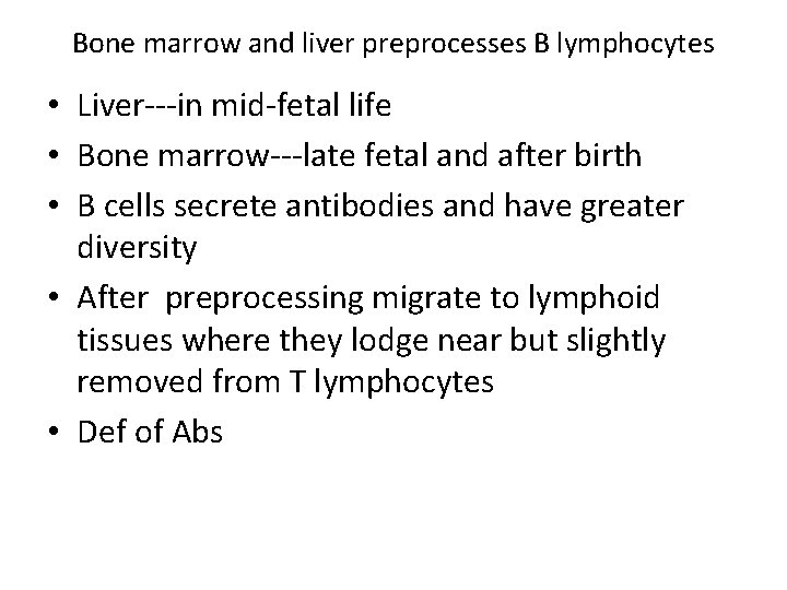 Bone marrow and liver preprocesses B lymphocytes • Liver---in mid-fetal life • Bone marrow---late