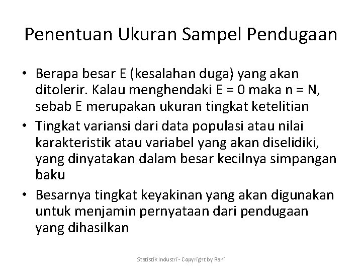 Penentuan Ukuran Sampel Pendugaan • Berapa besar E (kesalahan duga) yang akan ditolerir. Kalau