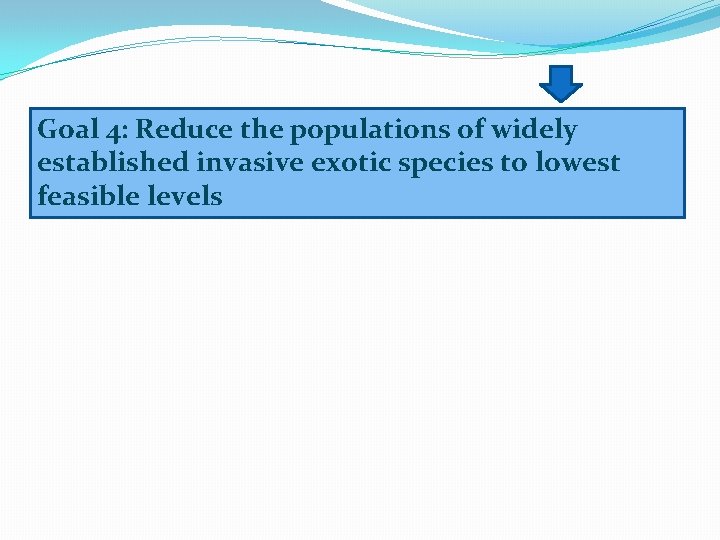 Goal 4: Reduce the populations of widely established invasive exotic species to lowest feasible