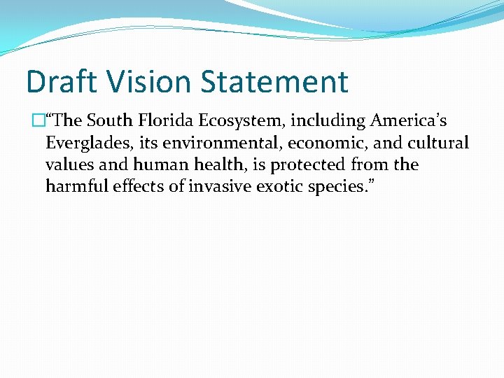 Draft Vision Statement �“The South Florida Ecosystem, including America’s Everglades, its environmental, economic, and