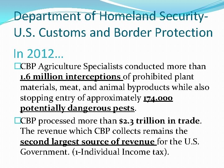 Department of Homeland Security. U. S. Customs and Border Protection In 2012… �CBP Agriculture