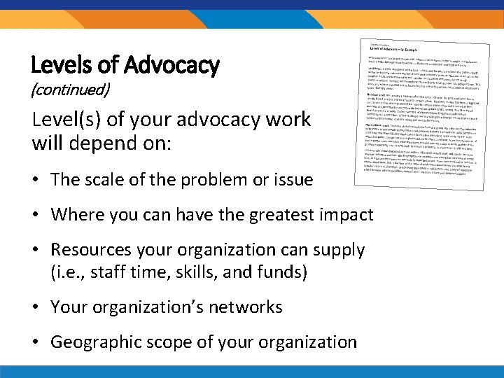 Levels of Advocacy (continued) Level(s) of your advocacy work will depend on: • The Levels of Advocacy (continued) Level(s) of your advocacy work will depend on: • The