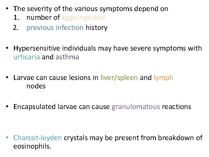  • The severity of the various symptoms depend on 1. number of eggs