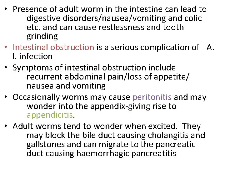  • Presence of adult worm in the intestine can lead to digestive disorders/nausea/vomiting