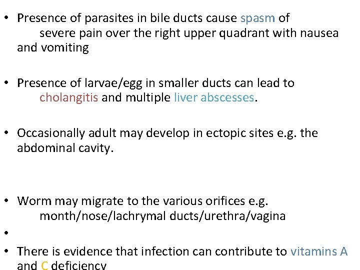  • Presence of parasites in bile ducts cause spasm of severe pain over