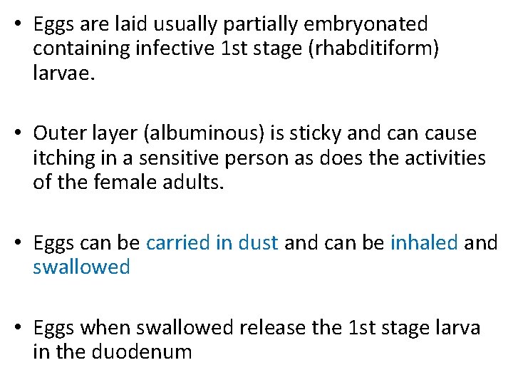  • Eggs are laid usually partially embryonated containing infective 1 st stage (rhabditiform)