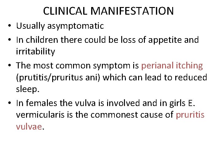 CLINICAL MANIFESTATION • Usually asymptomatic • In children there could be loss of appetite