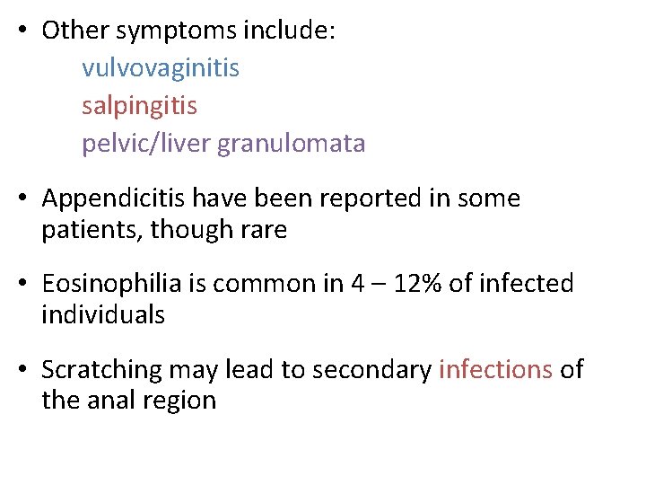  • Other symptoms include: vulvovaginitis salpingitis pelvic/liver granulomata • Appendicitis have been reported