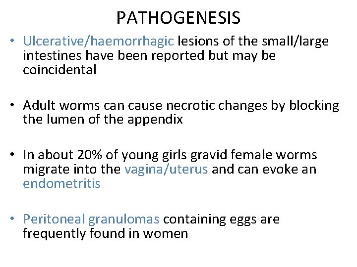 PATHOGENESIS • Ulcerative/haemorrhagic lesions of the small/large intestines have been reported but may be